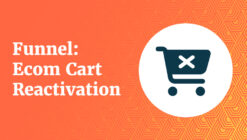 Funnel : Ecom Cart Reactivation